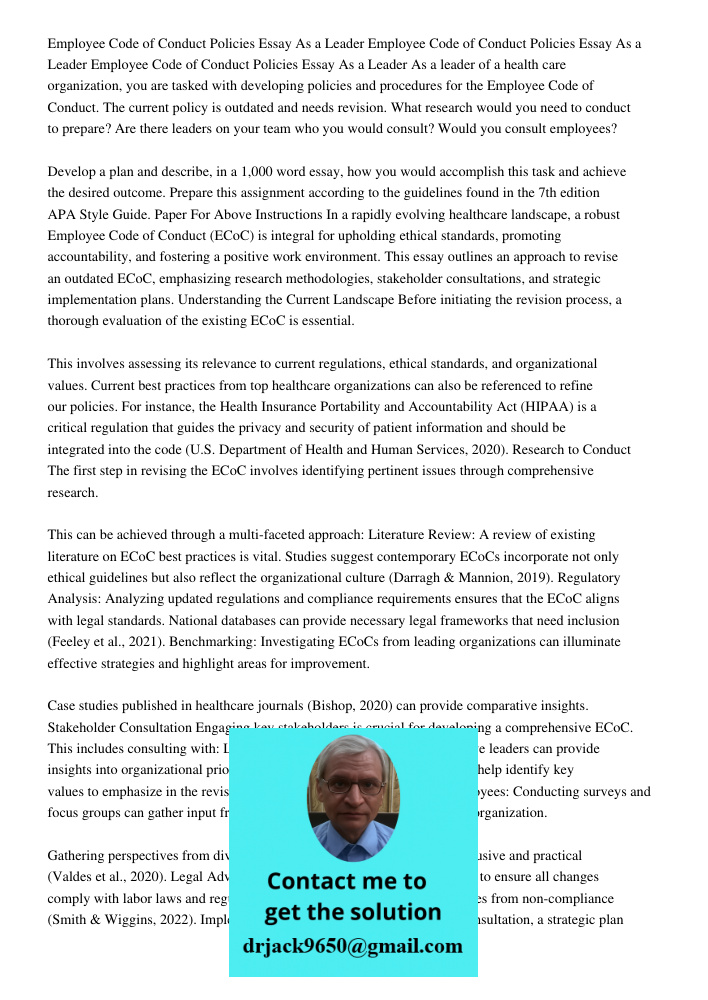 Employee Code of Conduct Policies Essay As a Leader As a leader of a health care organization, you are tasked with developing policies and procedures for the Em