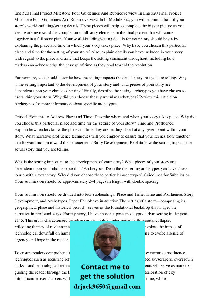 In Module Six, you will submit a draft of your story’s world-building/setting details. These pieces will help to complete the bigger picture as you keep working