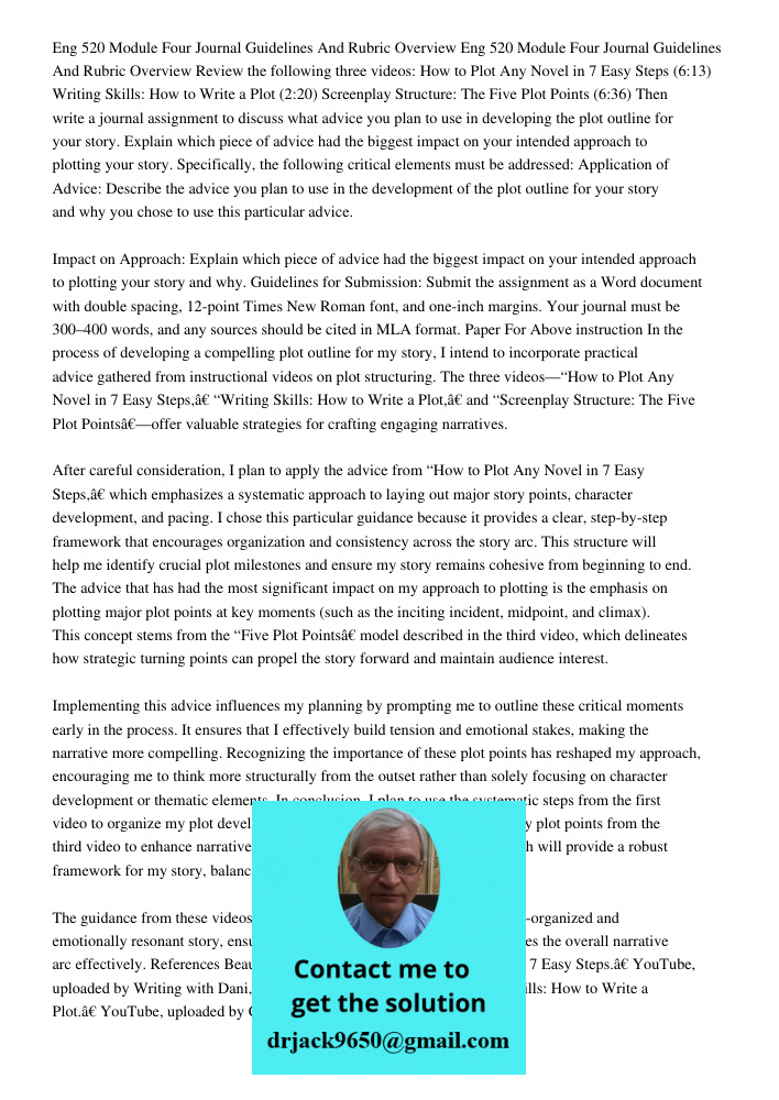 Review the following three videos: How to Plot Any Novel in 7 Easy Steps (6:13) Writing Skills: How to Write a Plot (2:20) Screenplay Structure: The Five Plot P