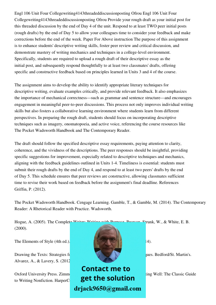 Provide your rough draft as your initial post for this threaded discussion by the end of Day 4 of the unit. Respond to at least TWO peer initial posts (rough dr