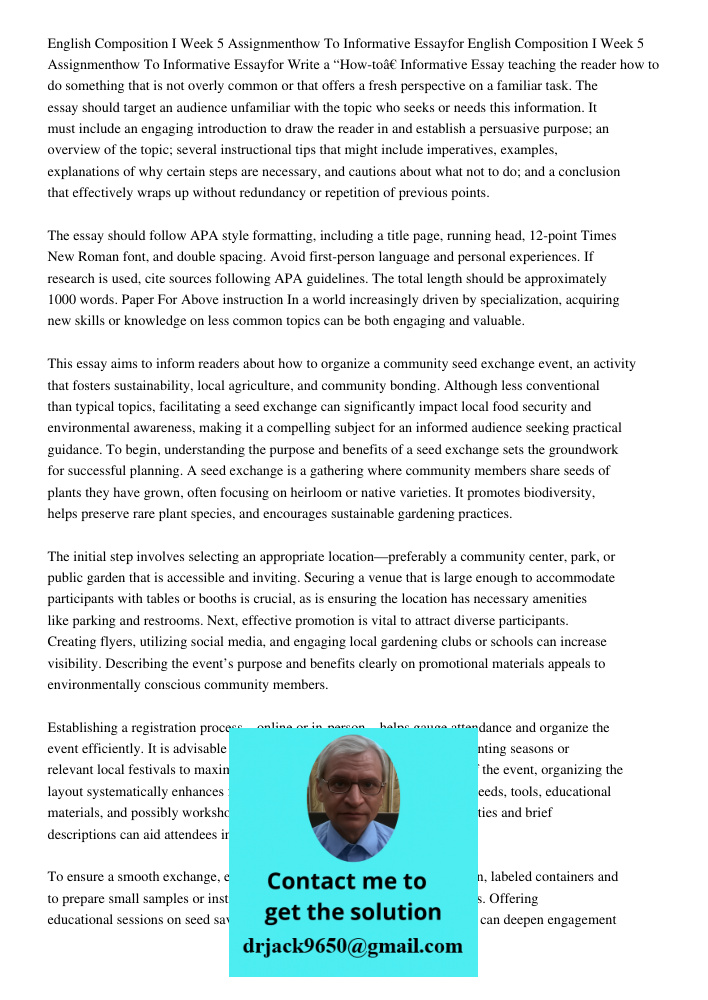 Write a “How-to” Informative Essay teaching the reader how to do something that is not overly common or that offers a fresh perspective on a familiar task. The 