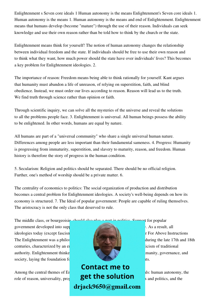 1. Human autonomy is the means and end of Enlightenment. Enlightenment means that humans develop (become "mature") through the use of their reason. Individuals 