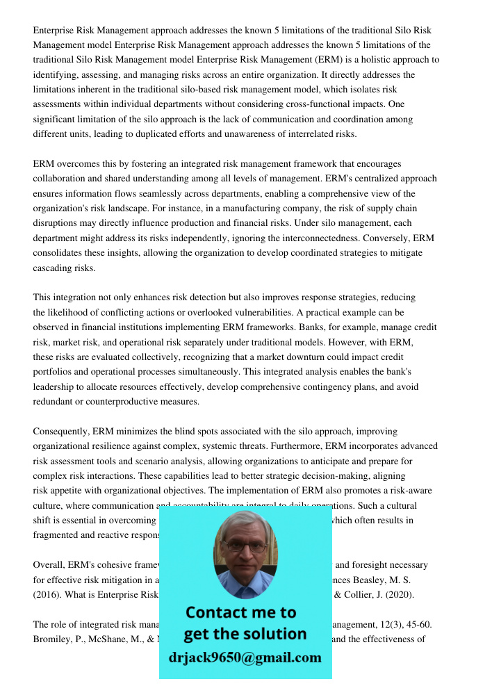Enterprise Risk Management (ERM) is a holistic approach to identifying, assessing, and managing risks across an entire organization. It directly addresses the l