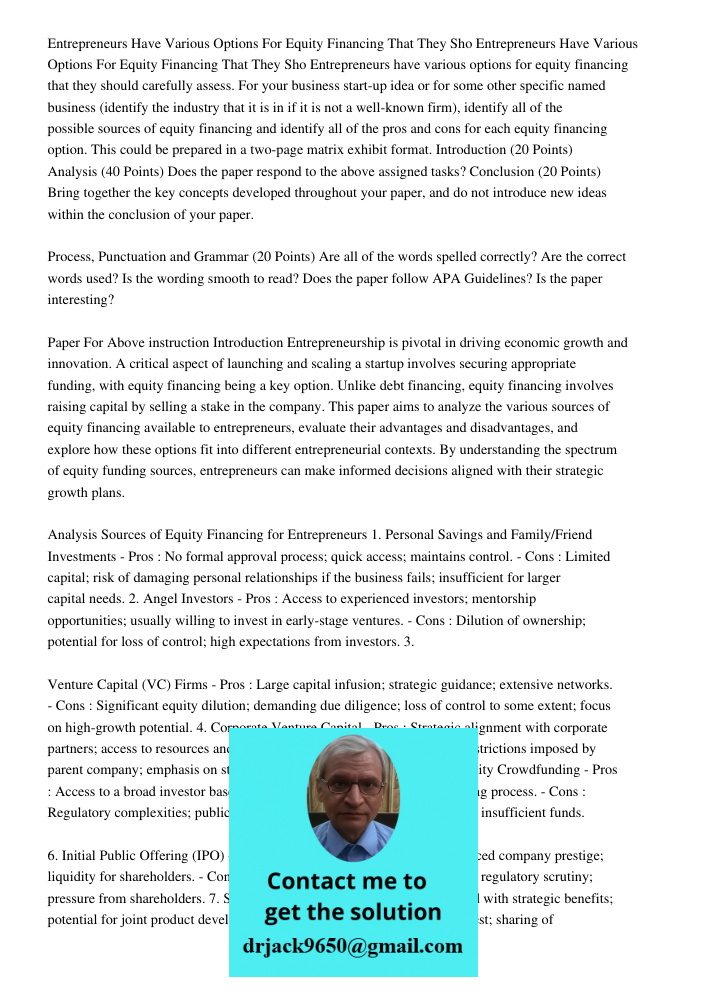 Entrepreneurs have various options for equity financing that they should carefully assess. For your business start-up idea or for some other specific named busi