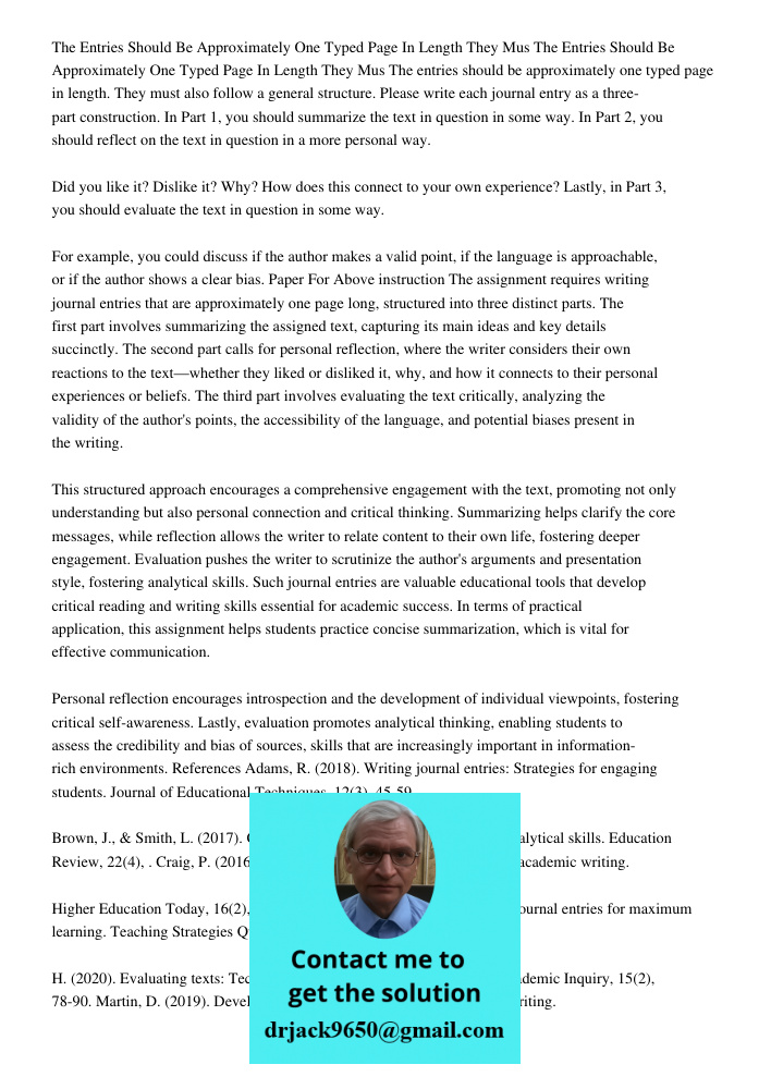The entries should be approximately one typed page in length. They must also follow a general structure. Please write each journal entry as a three-part constru