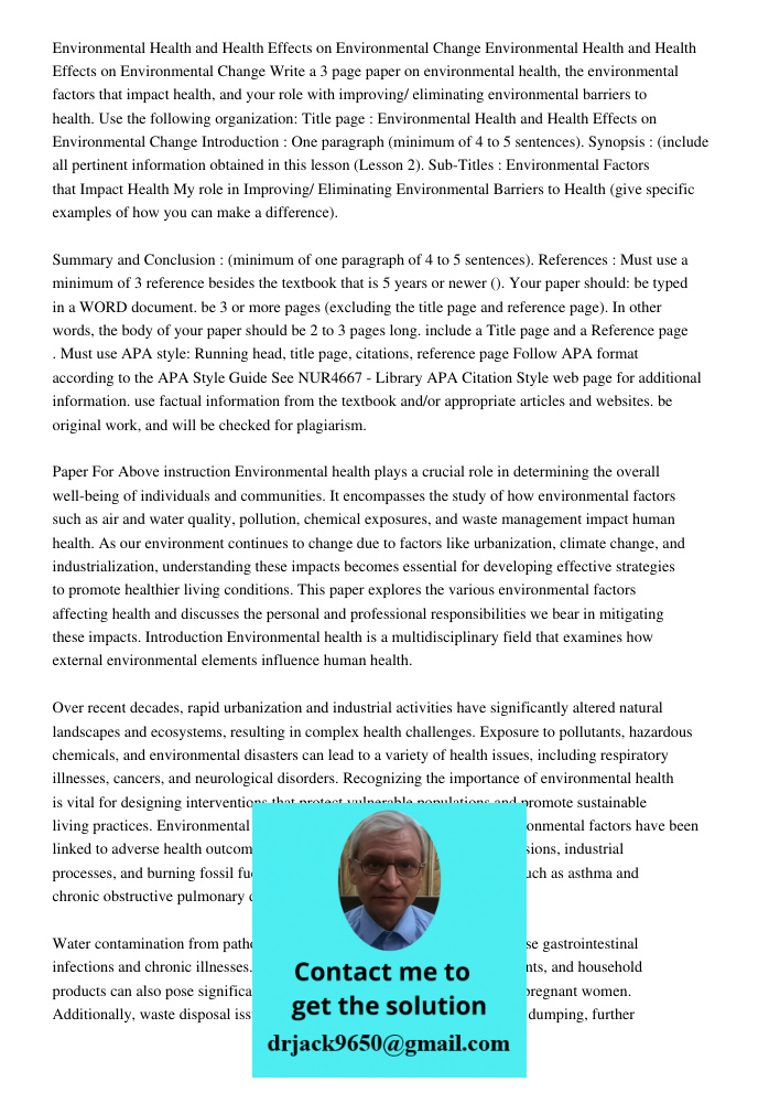 Write a 3 page paper on environmental health, the environmental factors that impact health, and your role with improving/ eliminating environmental barriers to 