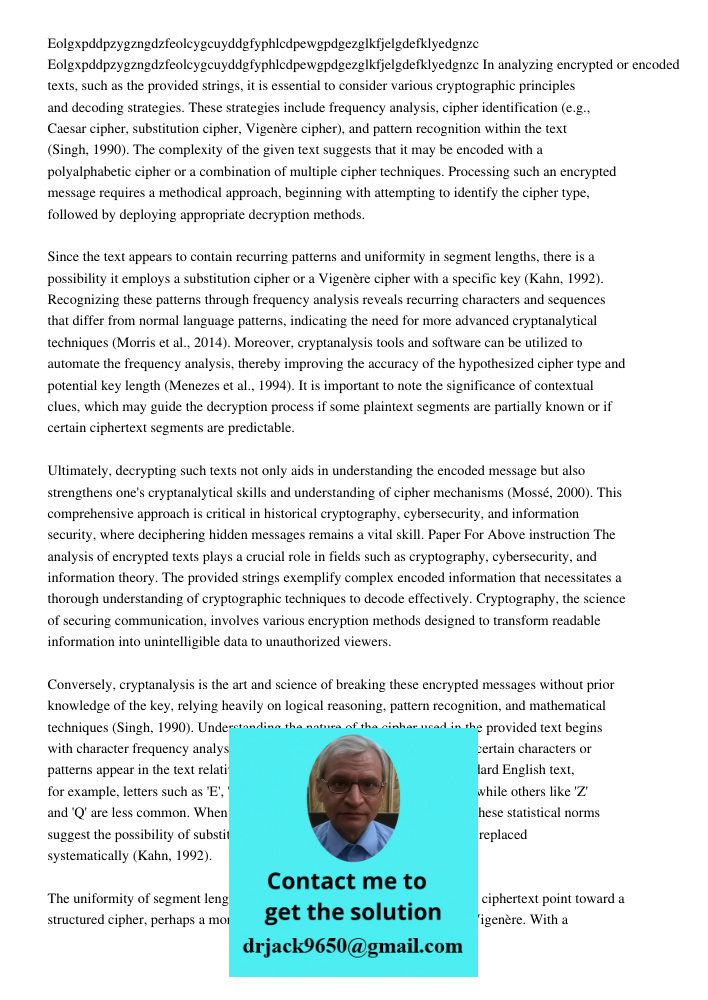 In analyzing encrypted or encoded texts, such as the provided strings, it is essential to consider various cryptographic principles and decoding strategies. The