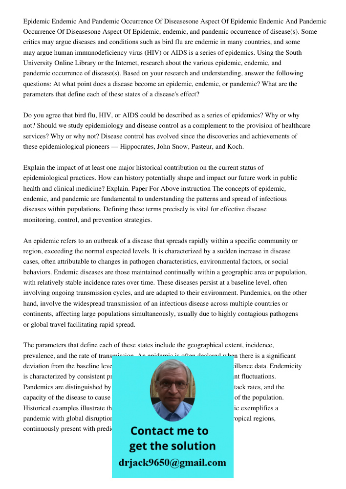 Epidemic, endemic, and pandemic occurrence of disease(s). Some critics may argue diseases and conditions such as bird flu are endemic in many countries, and som