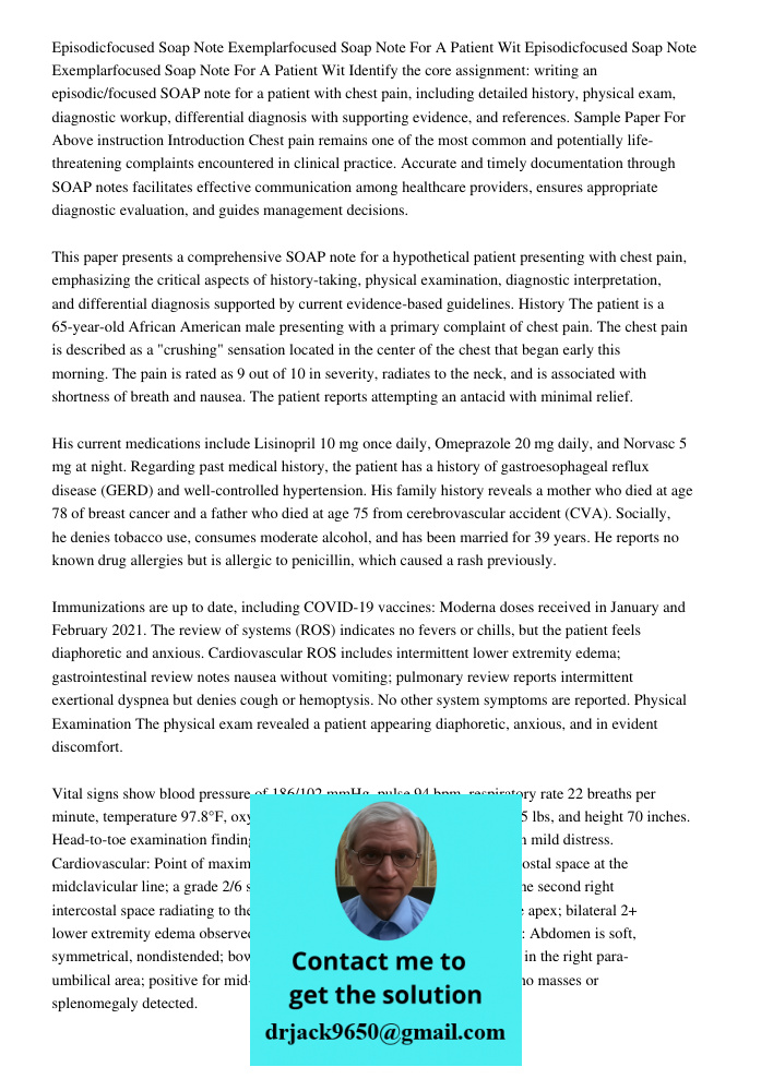 Identify the core assignment: writing an episodic/focused SOAP note for a patient with chest pain, including detailed history, physical exam, diagnostic workup,