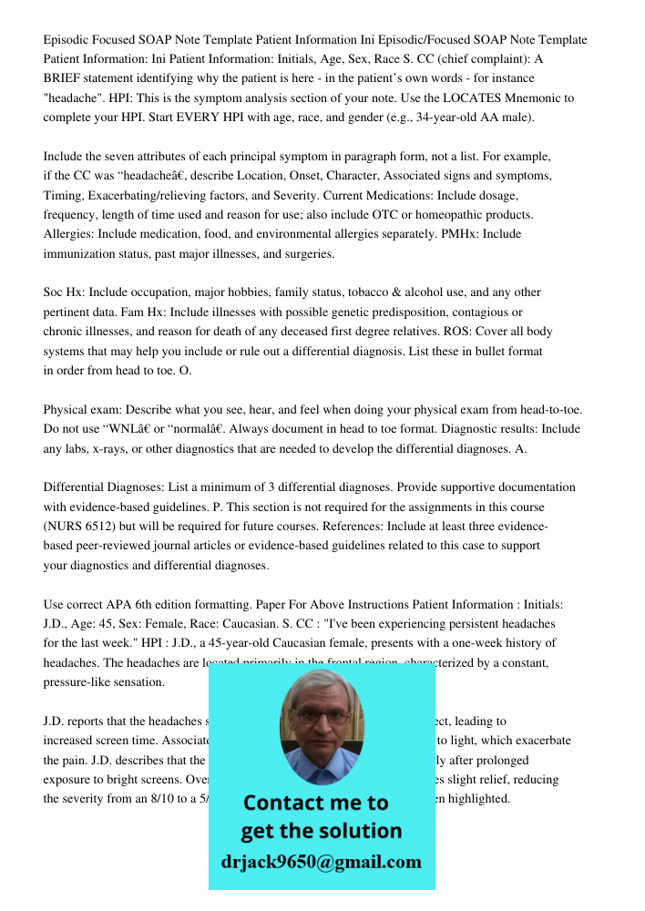 Patient Information: Initials, Age, Sex, Race S. CC (chief complaint): A BRIEF statement identifying why the patient is here - in the patient’s own words - for 