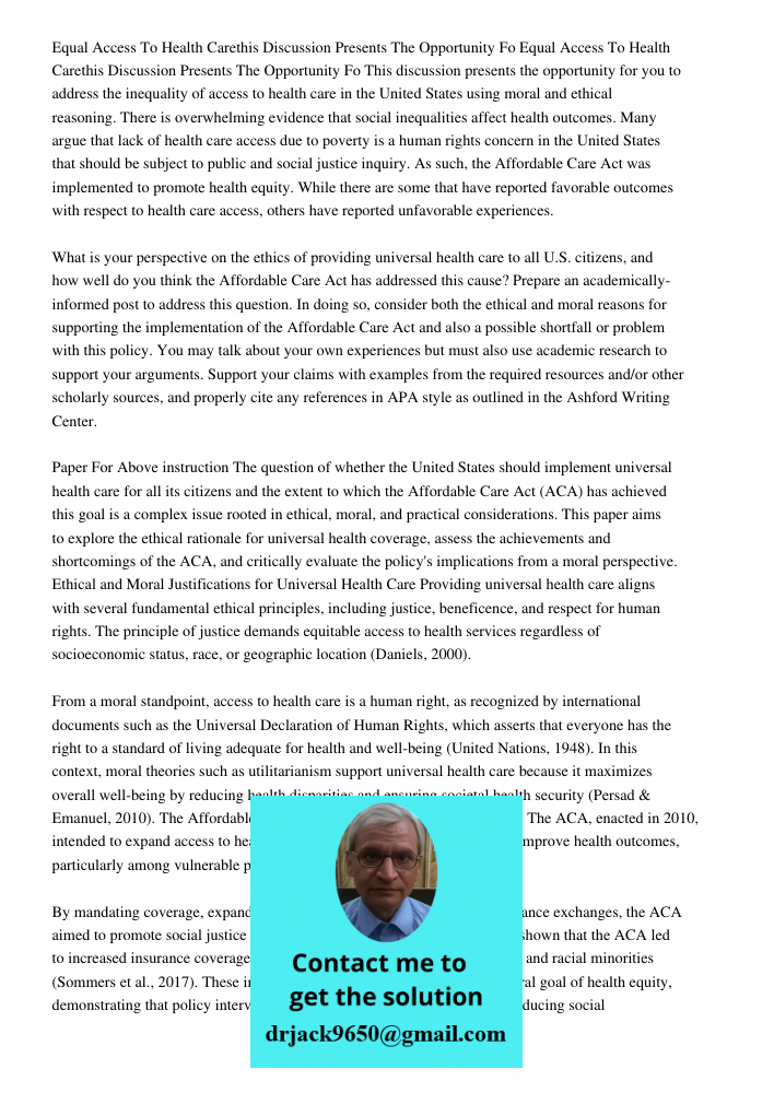 This discussion presents the opportunity for you to address the inequality of access to health care in the United States using moral and ethical reasoning. Ther