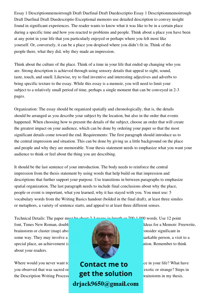Exceptional memoirs use detailed description to convey insight found in significant experiences. The reader wants to know what it was like to be in a certain pl