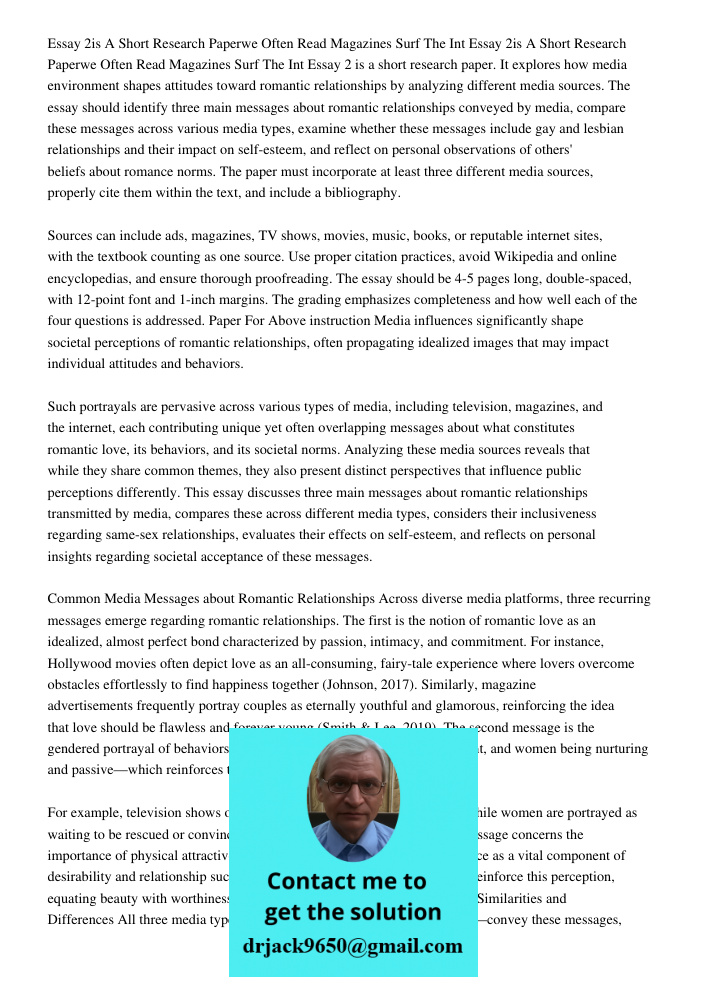 Essay 2 is a short research paper. It explores how media environment shapes attitudes toward romantic relationships by analyzing different media sources. The es