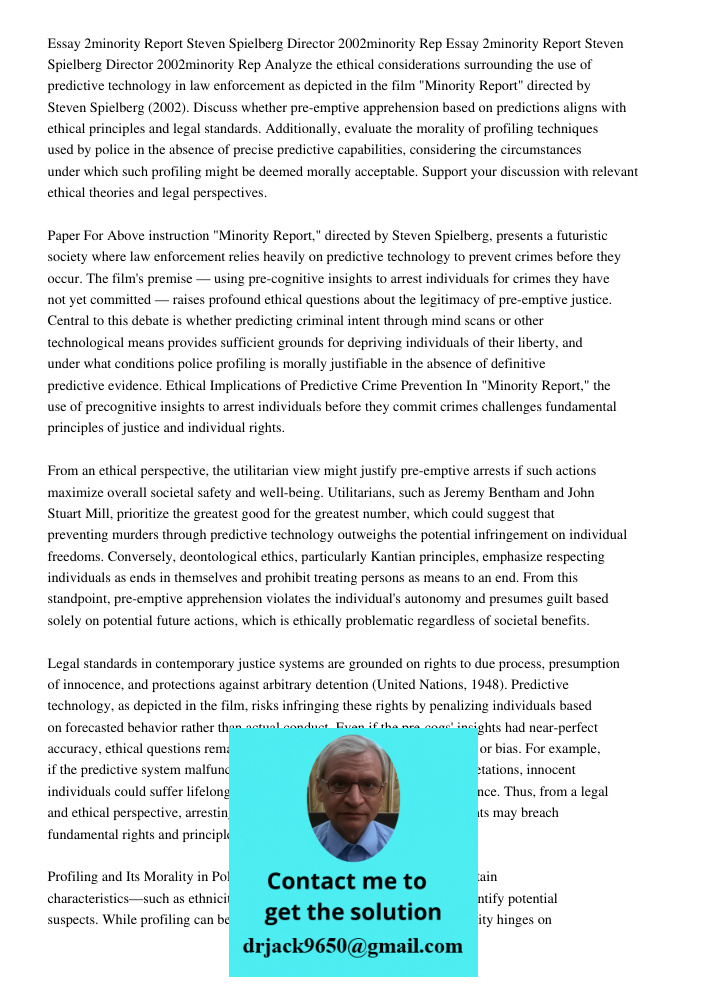 Analyze the ethical considerations surrounding the use of predictive technology in law enforcement as depicted in the film "Minority Report" directed by Steven 