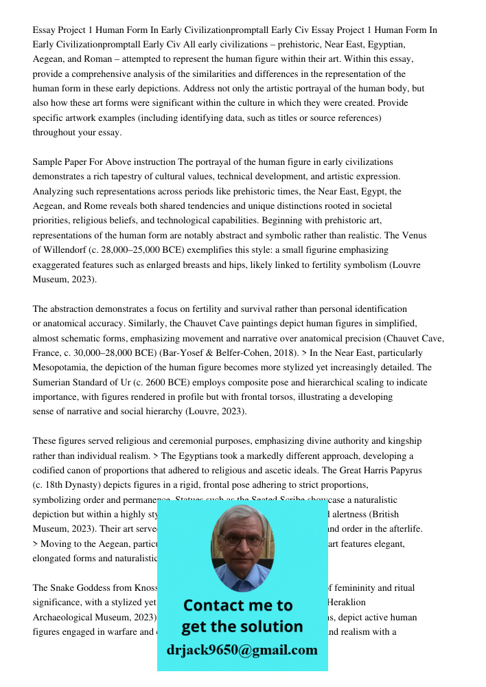 All early civilizations – prehistoric, Near East, Egyptian, Aegean, and Roman – attempted to represent the human figure within their art. Within this essay, pro