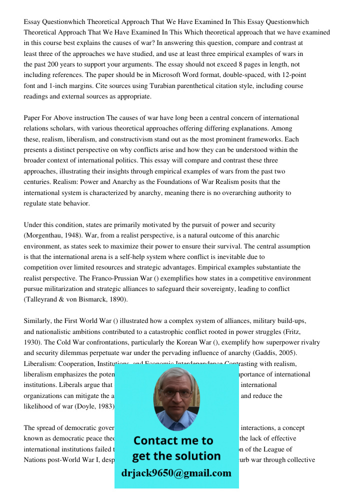 Which theoretical approach that we have examined in this course best explains the causes of war? In answering this question, compare and contrast at least three