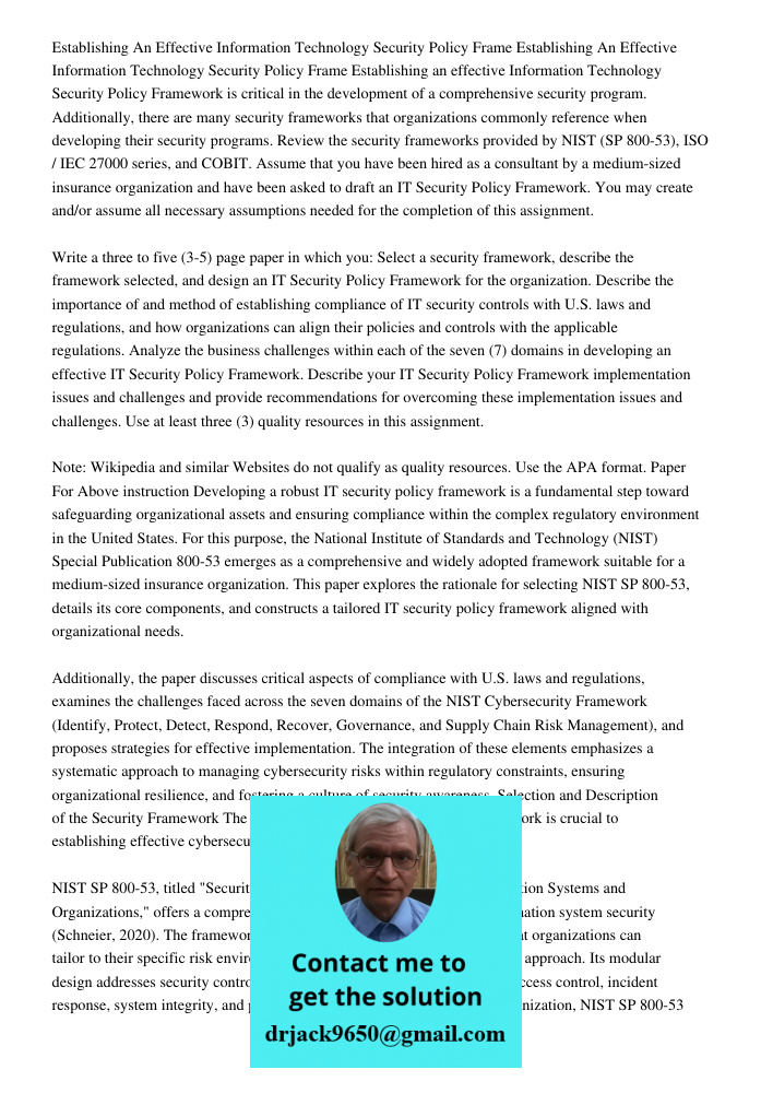 Establishing an effective Information Technology Security Policy Framework is critical in the development of a comprehensive security program. Additionally, the