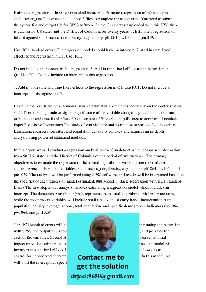 Please use the attached 3 files to complete the assignment. You need to submit the syntax file and output file for SPSS software. In the Guns dataset uploaded w