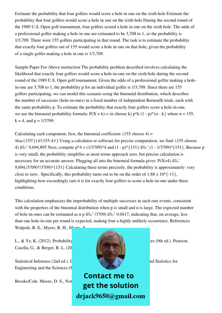 During the second round of the 1989 U.S. Open golf tournament, four golfers scored a hole in one on the sixth hole. The odds of a professional golfer making a h