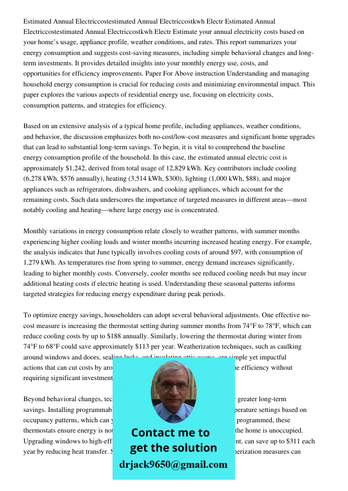 Estimate your annual electricity costs based on your home’s usage, appliance profile, weather conditions, and rates. This report summarizes your energy consumpt