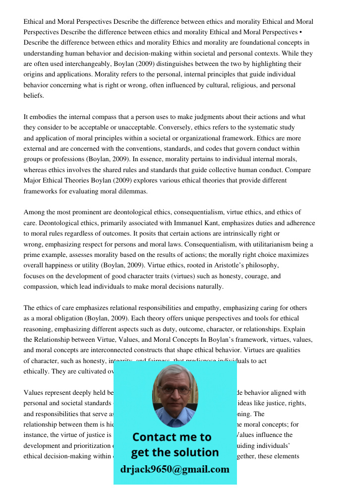 Ethical and Moral Perspectives Describe the difference between ethics and morality Ethics and morality are foundational concepts in understanding human behavior