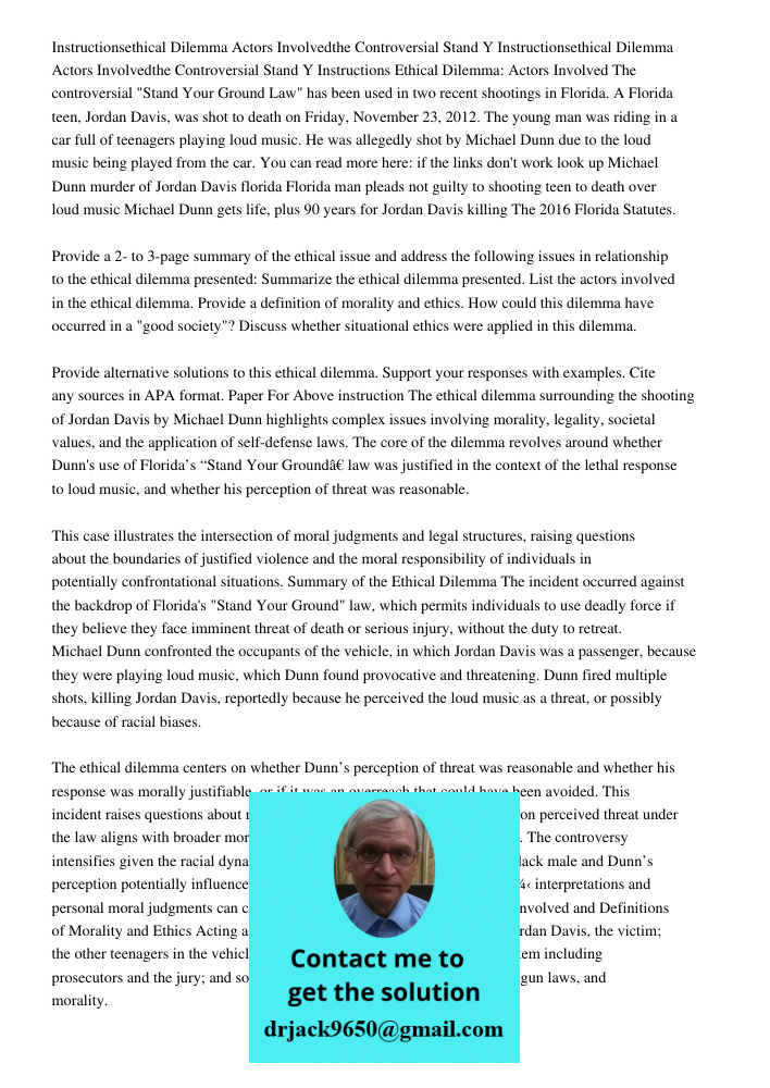 Instructions Ethical Dilemma: Actors Involved The controversial "Stand Your Ground Law" has been used in two recent shootings in Florida. A Florida teen, Jordan