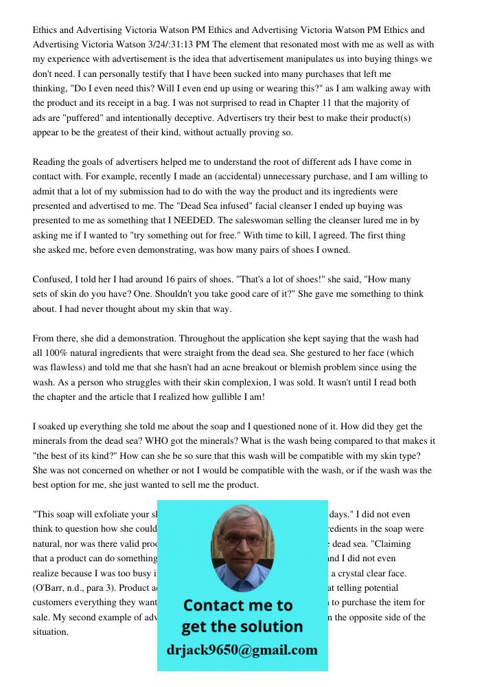 Ethics and Advertising Victoria Watson 3 24 31 13 PM The element that resonated most with me as well as with my experience with advertisement is the idea that a