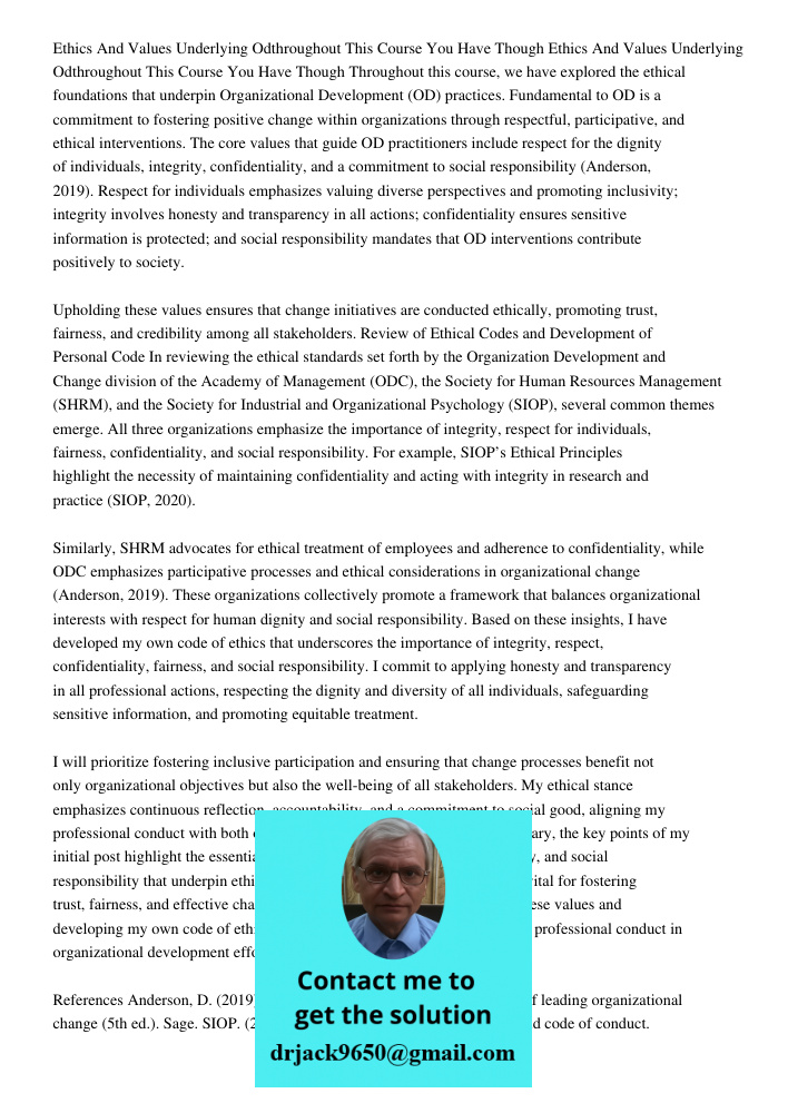 Throughout this course, we have explored the ethical foundations that underpin Organizational Development (OD) practices. Fundamental to OD is a commitment to f