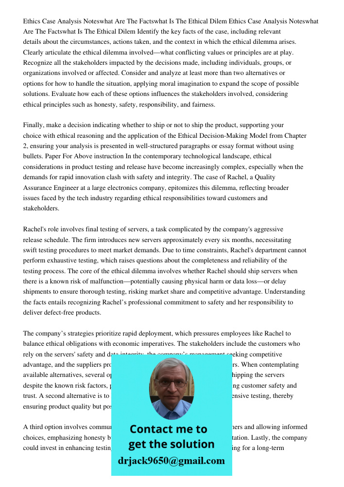Identify the key facts of the case, including relevant details about the circumstances, actions taken, and the context in which the ethical dilemma arises. Clea
