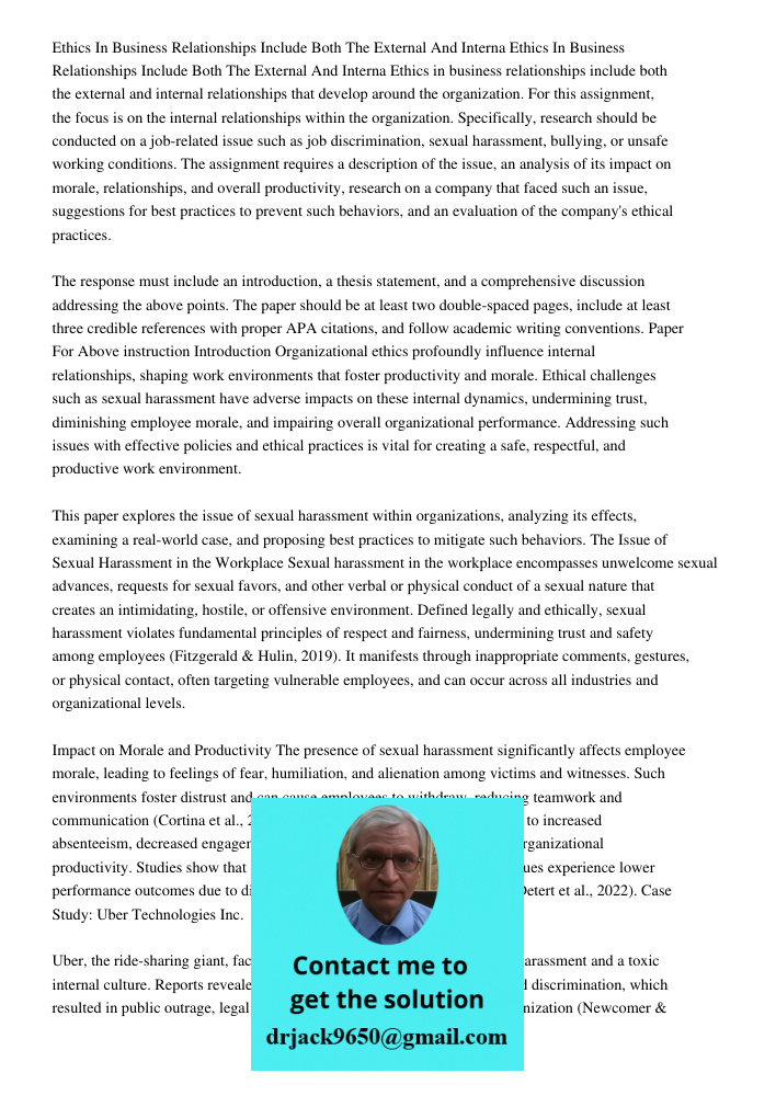 Ethics in business relationships include both the external and internal relationships that develop around the organization. For this assignment, the focus is on