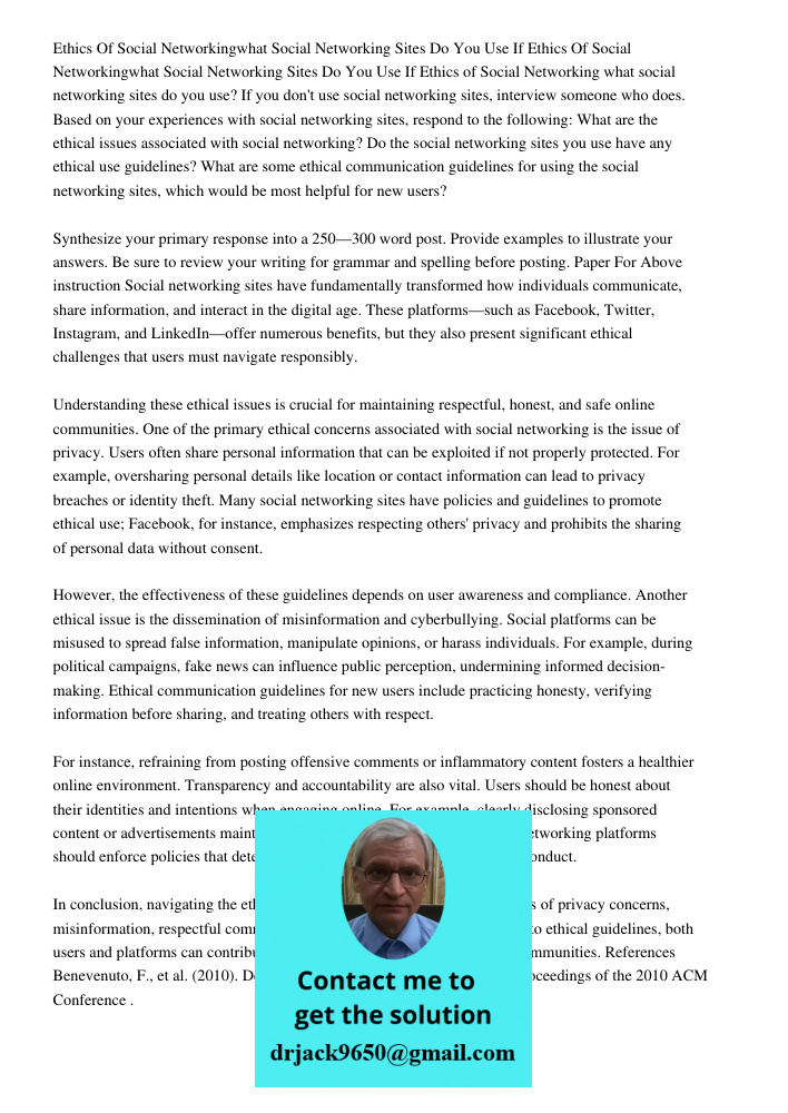 Ethics of Social Networking what social networking sites do you use? If you don't use social networking sites, interview someone who does. Based on your experie