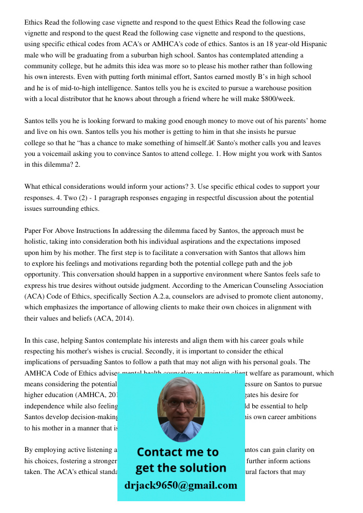 Read the following case vignette and respond to the questions, using specific ethical codes from ACA's or AMHCA's code of ethics. Santos is an 18 year-old Hispa