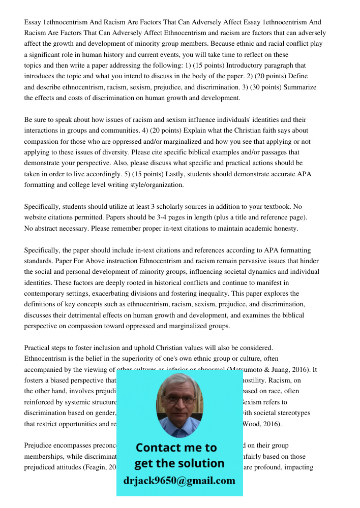 Ethnocentrism and racism are factors that can adversely affect the growth and development of minority group members. Because ethnic and racial conflict play a s