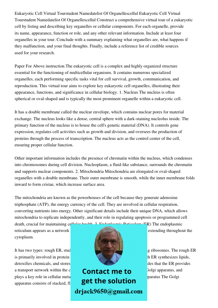 Construct a comprehensive virtual tour of a eukaryotic cell by listing and describing key organelles or cellular components. For each organelle, provide its nam