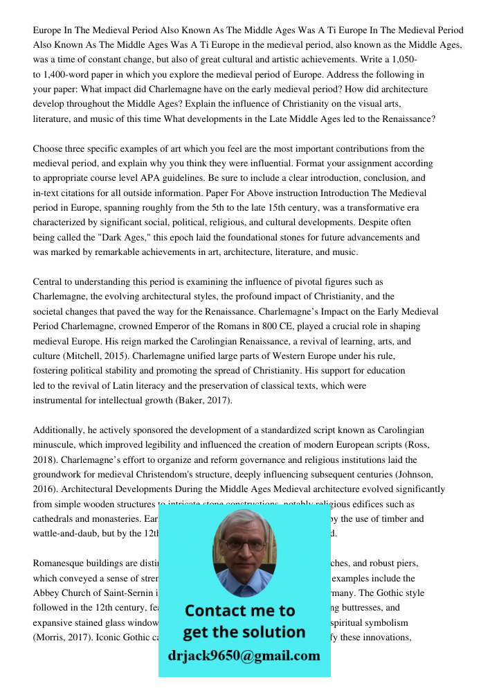 Europe in the medieval period, also known as the Middle Ages, was a time of constant change, but also of great cultural and artistic achievements. Write a 1,050