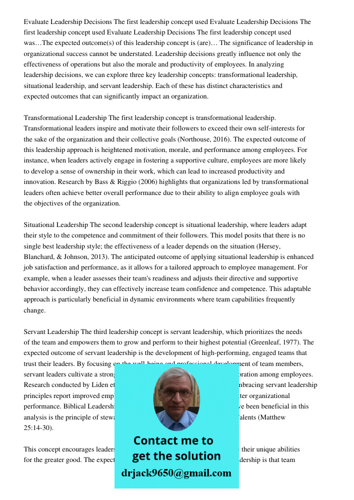 Evaluate Leadership Decisions The first leadership concept used was…The expected outcome(s) of this leadership concept is (are)… The significance of leadership 