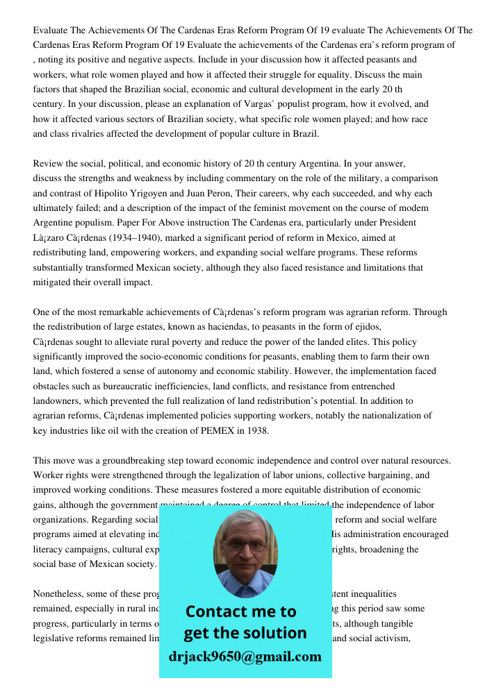 Evaluate the achievements of the Cardenas era`s reform program of , noting its positive and negative aspects. Include in your discussion how it affected peasant