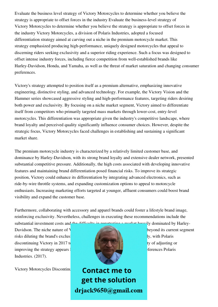 Victory Motorcycles, a division of Polaris Industries, adopted a focused differentiation strategy aimed at carving out a niche in the premium motorcycle market.