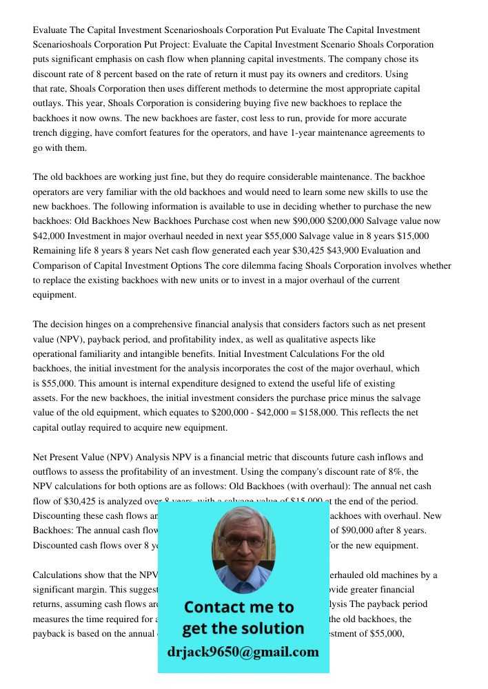 Project: Evaluate the Capital Investment Scenario Shoals Corporation puts significant emphasis on cash flow when planning capital investments. The company chose