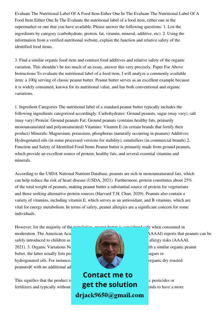 Evaluate the nutritional label of a food item, either one in the supermarket or one that you have available. Please answer the following questions: 1. List the 