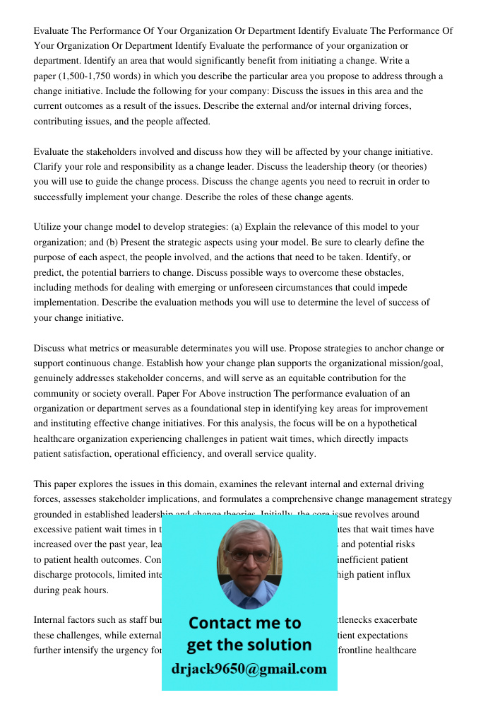 Evaluate the performance of your organization or department. Identify an area that would significantly benefit from initiating a change. Write a paper (1,500-1,