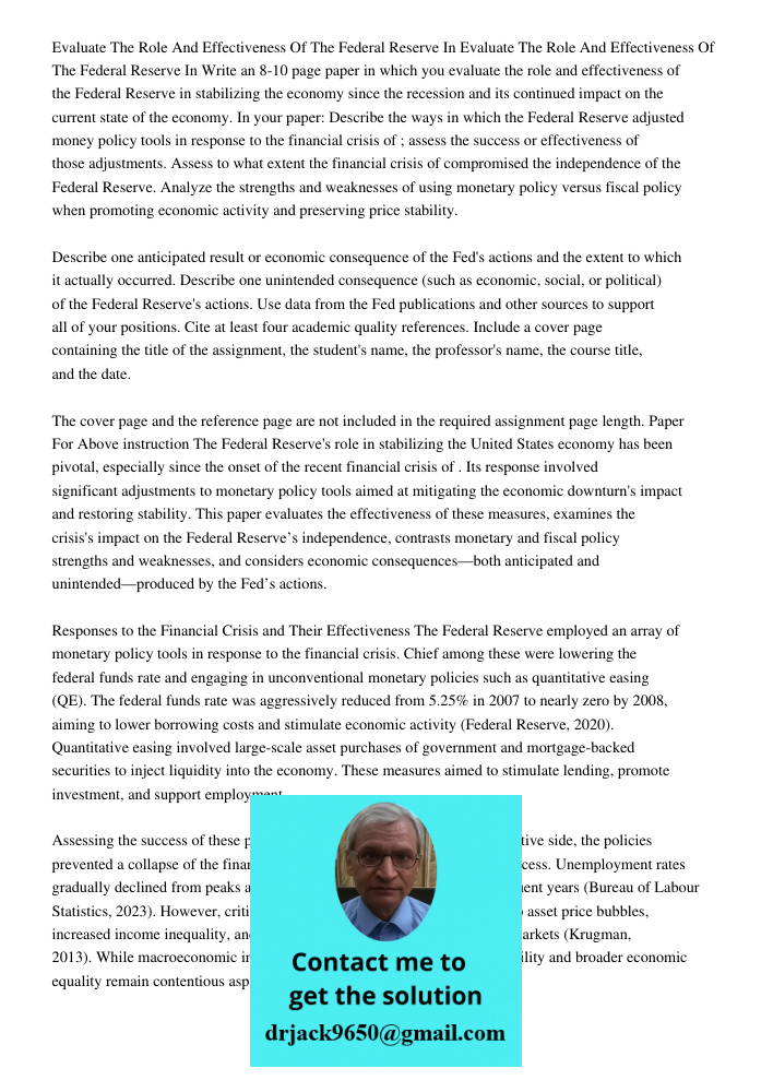 Write an 8-10 page paper in which you evaluate the role and effectiveness of the Federal Reserve in stabilizing the economy since the recession and its continue