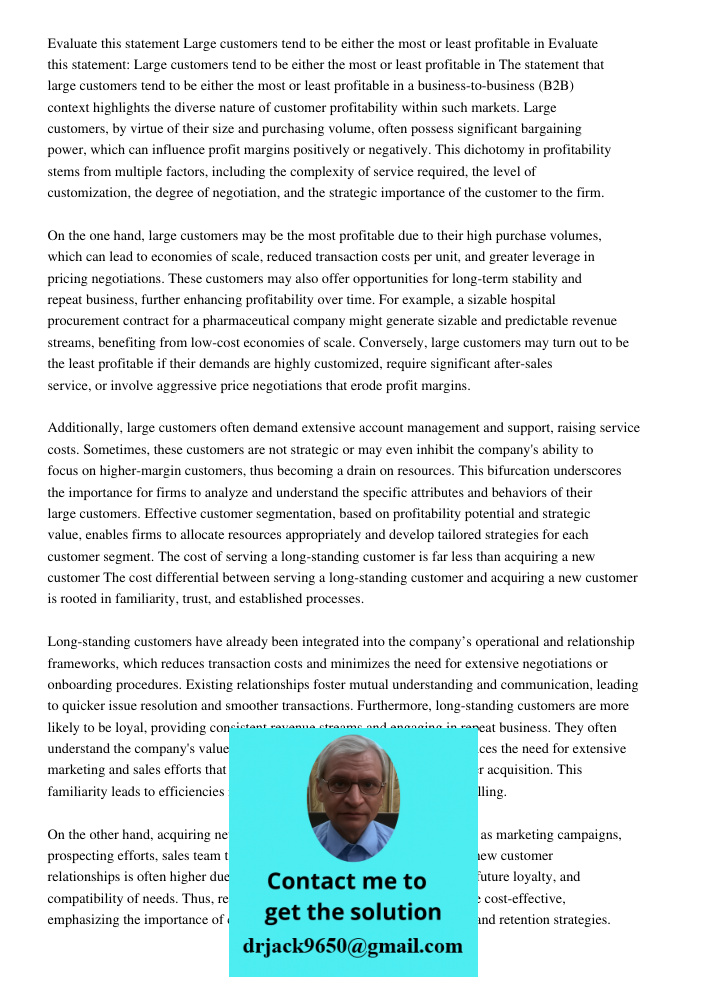 The statement that large customers tend to be either the most or least profitable in a business-to-business (B2B) context highlights the diverse nature of custo