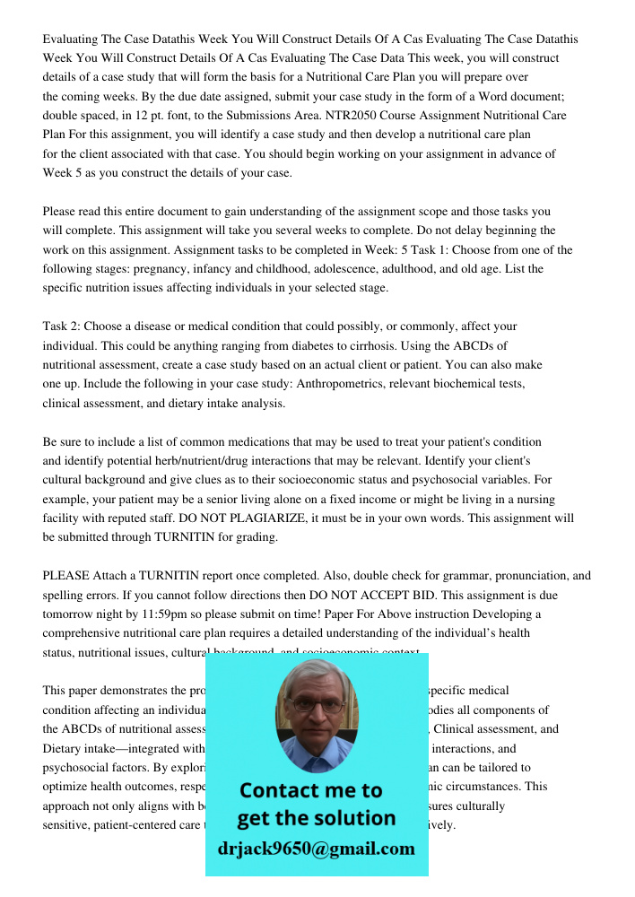 Evaluating The Case Data This week, you will construct details of a case study that will form the basis for a Nutritional Care Plan you will prepare over the co