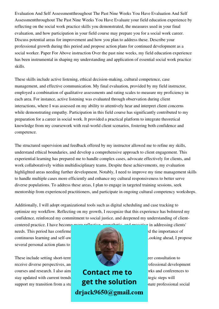 Evaluate your field education experience by reflecting on the social work practice skills you demonstrated, the measures used in your final evaluation, and how 