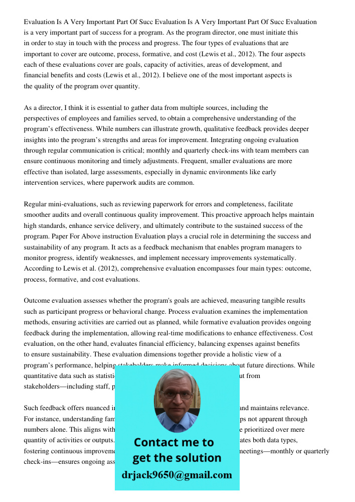 Evaluation is a very important part of success for a program. As the program director, one must initiate this in order to stay in touch with the process and pro