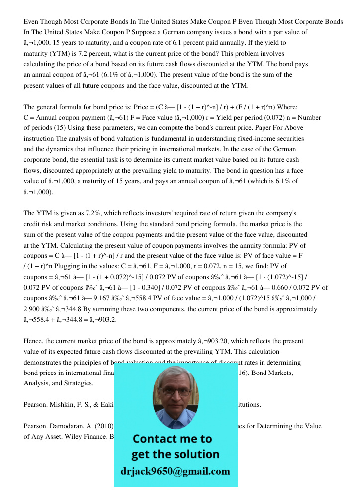 Suppose a German company issues a bond with a par value of €1,000, 15 years to maturity, and a coupon rate of 6.1 percent paid annually. If the yield to maturit