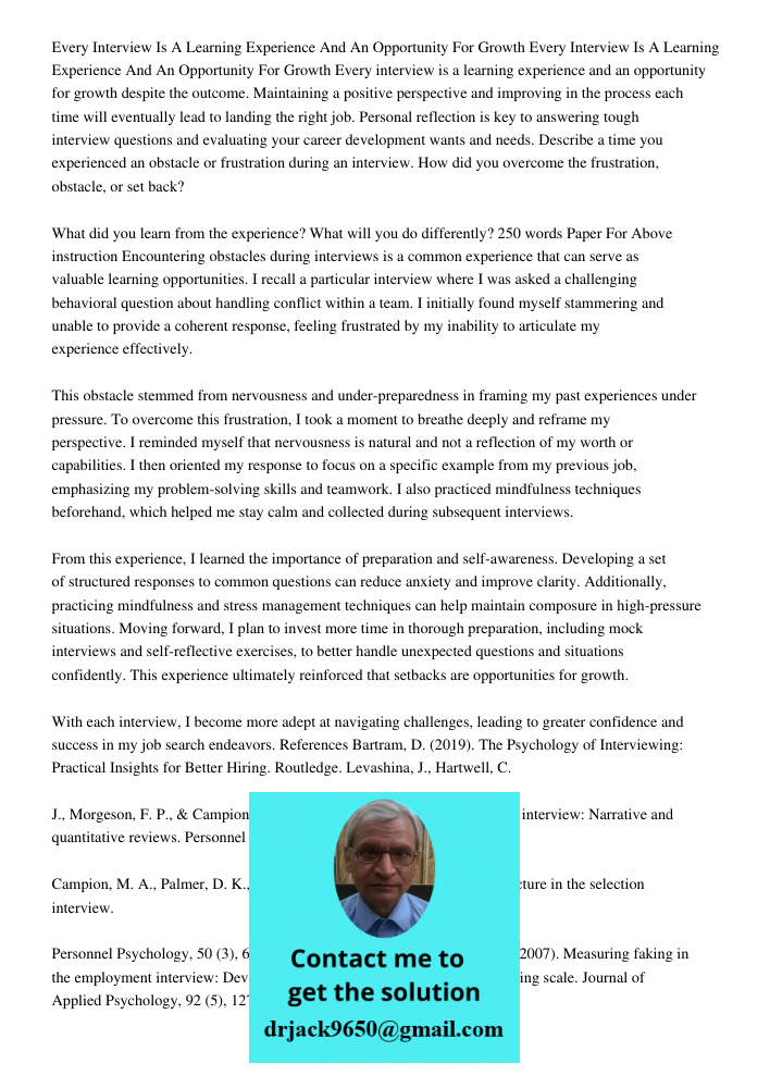 Every interview is a learning experience and an opportunity for growth despite the outcome. Maintaining a positive perspective and improving in the process each