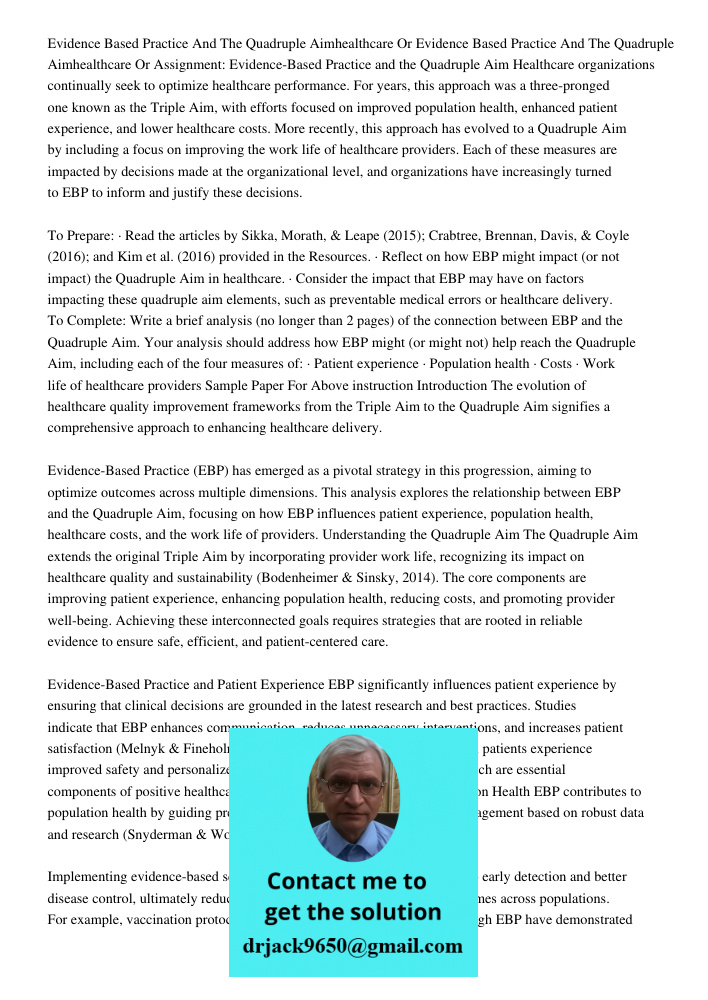 Assignment: Evidence-Based Practice and the Quadruple Aim Healthcare organizations continually seek to optimize healthcare performance. For years, this approach