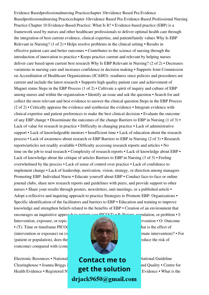 Evidence-Based Professional Nursing Practice Chapter 10 Evidence-Based Practice: What Is It? • Evidence-based practice (EBP) is a framework used by nurses and o